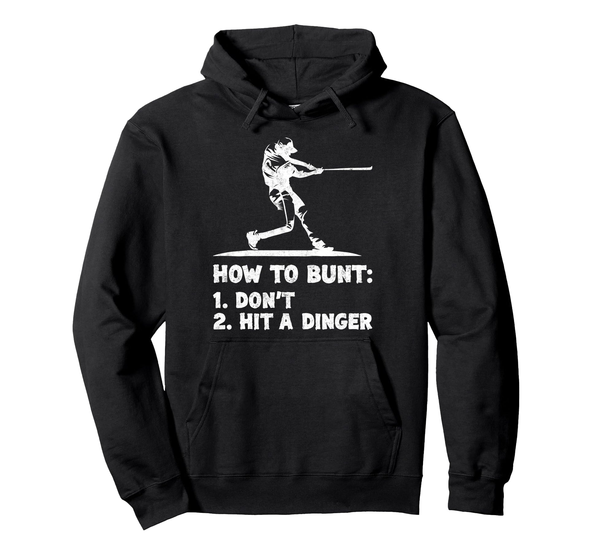 How To Bunt 1 Dont 2 Hit Dinger Hoodie - Fun Novelty Design Unisex - T-Shirt, Sweatshirt, Hoodie