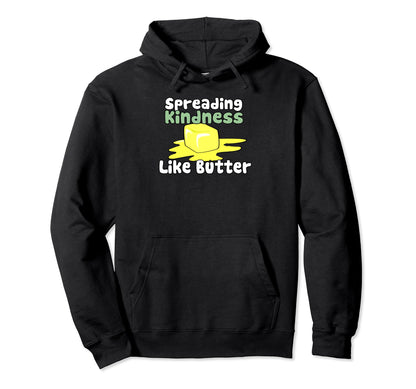 Random Acts Spreading Kindness Like Butter Hoodie - Trendy Graphic Unisex - T-Shirt, Sweatshirt, Hoodie