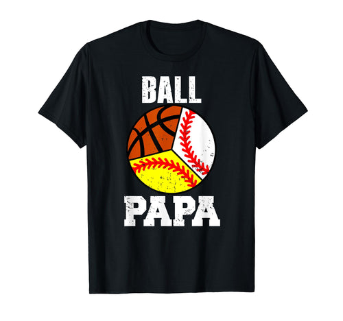 Ball Papa Funny Baseball Softball T-Shirt - Fun Novelty Design for Adults - T-Shirt, Sweatshirt, Hoodie