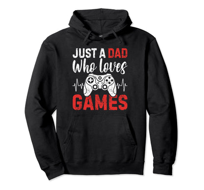Just Dad Who Loves Games Funny Hoodie - Custom Art Print for Adults - T-Shirt, Sweatshirt, Hoodie