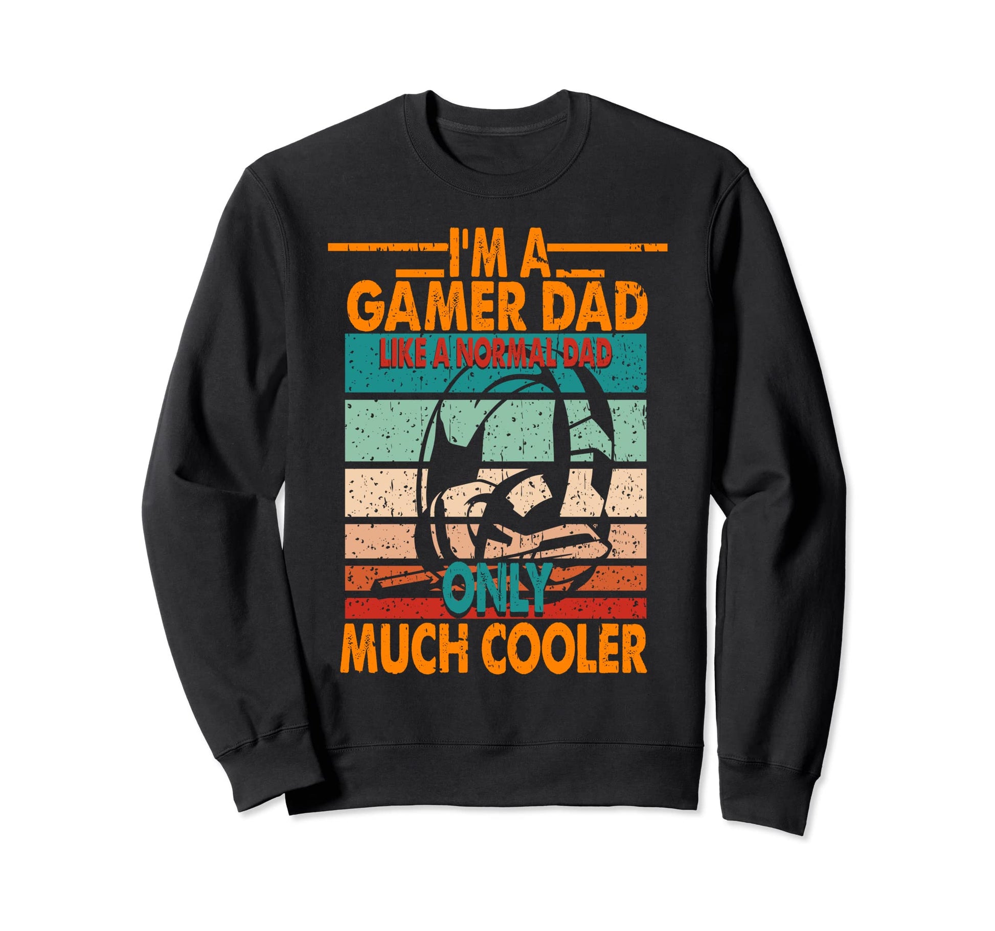 Im Gamer Dad Like Normal Dad Sweatshirt - Casual Everyday Wear Unisex - T-Shirt, Sweatshirt, Hoodie
