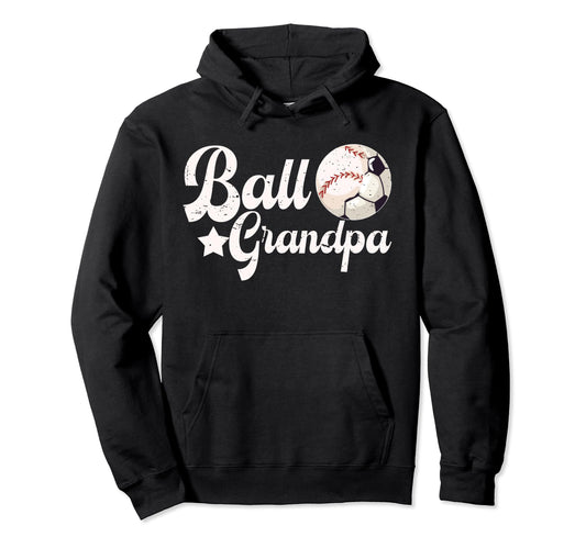 Ball Grandpa Proud Soccer Baseball Grandpa Hoodie - Novelty Apparel Unisex - T-Shirt, Sweatshirt, Hoodie