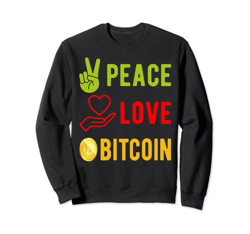 Peace Love Bitcoin Crypto Currency Gift Sweatshirt - Unique Graphic Unisex - T-Shirt, Sweatshirt, Hoodie