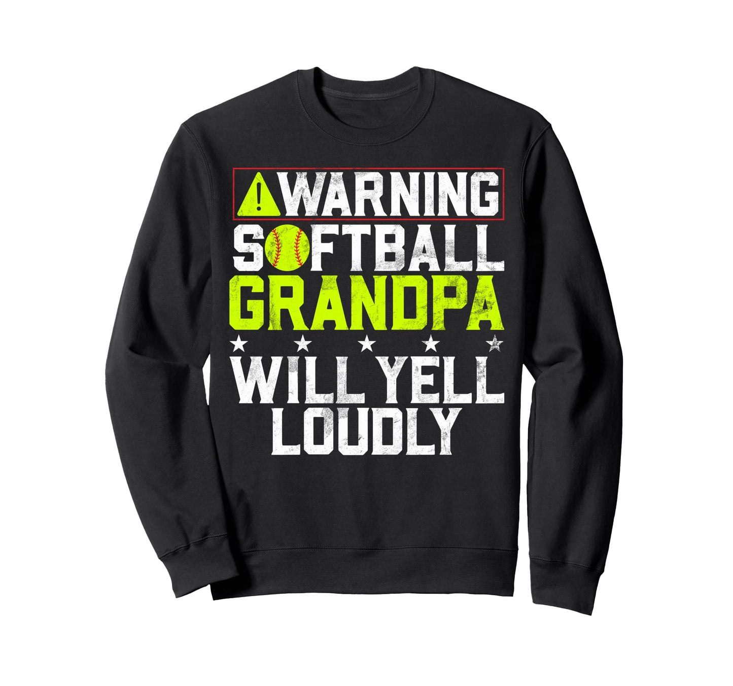 Softball Grandpa Will Yell Loudly Sweatshirt - Aesthetic Graphic Unisex - T-Shirt, Sweatshirt, Hoodie