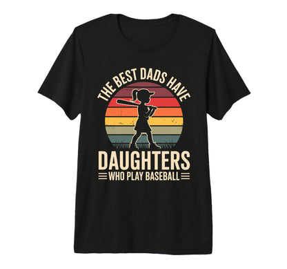 Best Dads Have Daughters Who Play T-Shirt - Novelty Apparel Unisex - T-Shirt, Sweatshirt, Hoodie