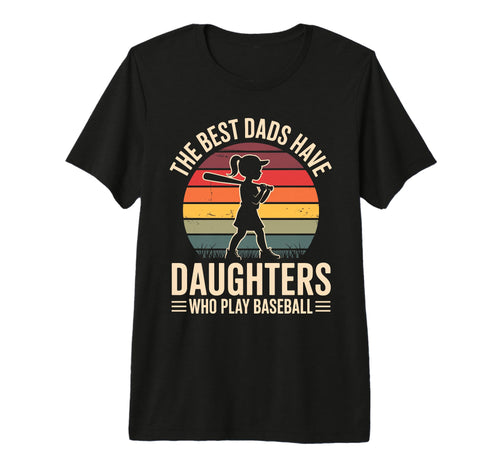 Best Dads Have Daughters Who Play T-Shirt - Novelty Apparel Unisex - T-Shirt, Sweatshirt, Hoodie