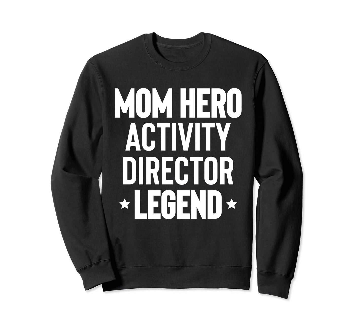 Mom Hero Activity Director Activity Sweatshirt - Novelty Apparel Men Women - T-Shirt, Sweatshirt, Hoodie