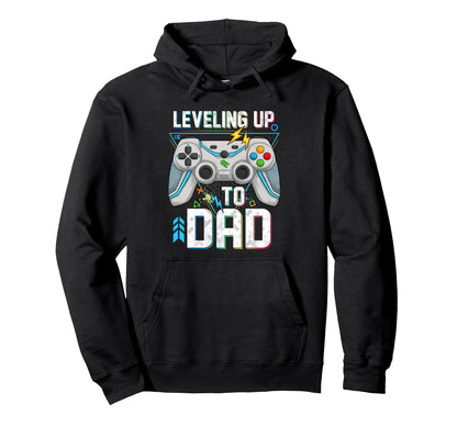 Leveling Up To Dad Video Game Gifts Hoodie - Novelty Apparel Men Women - T-Shirt, Sweatshirt, Hoodie
