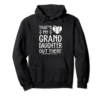 Thats My Granddaughter Out There Softball Hoodie - Custom Art Print Unisex - T-Shirt, Sweatshirt, Hoodie