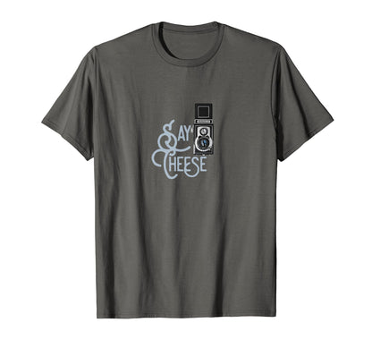 Say Cheese Camera Photography T-Shirt - Fun Novelty Design Men Women - T-Shirt, Sweatshirt, Hoodie