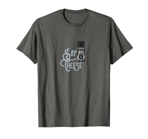 Say Cheese Camera Photography T-Shirt - Fun Novelty Design Men Women - T-Shirt, Sweatshirt, Hoodie
