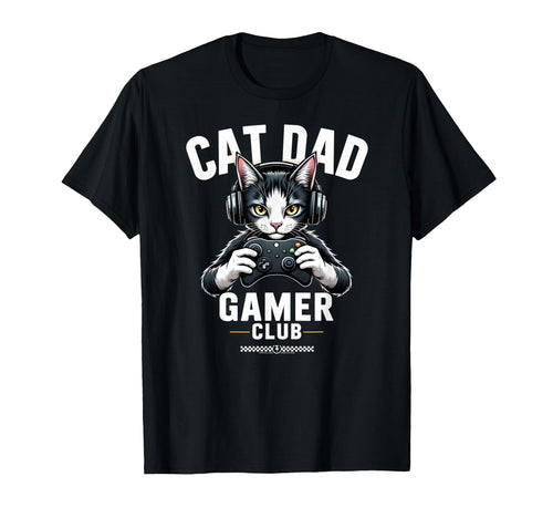 Cat Dad Gamer Club Video Game T-Shirt - Streetwear Style Men Women - T-Shirt, Sweatshirt, Hoodie