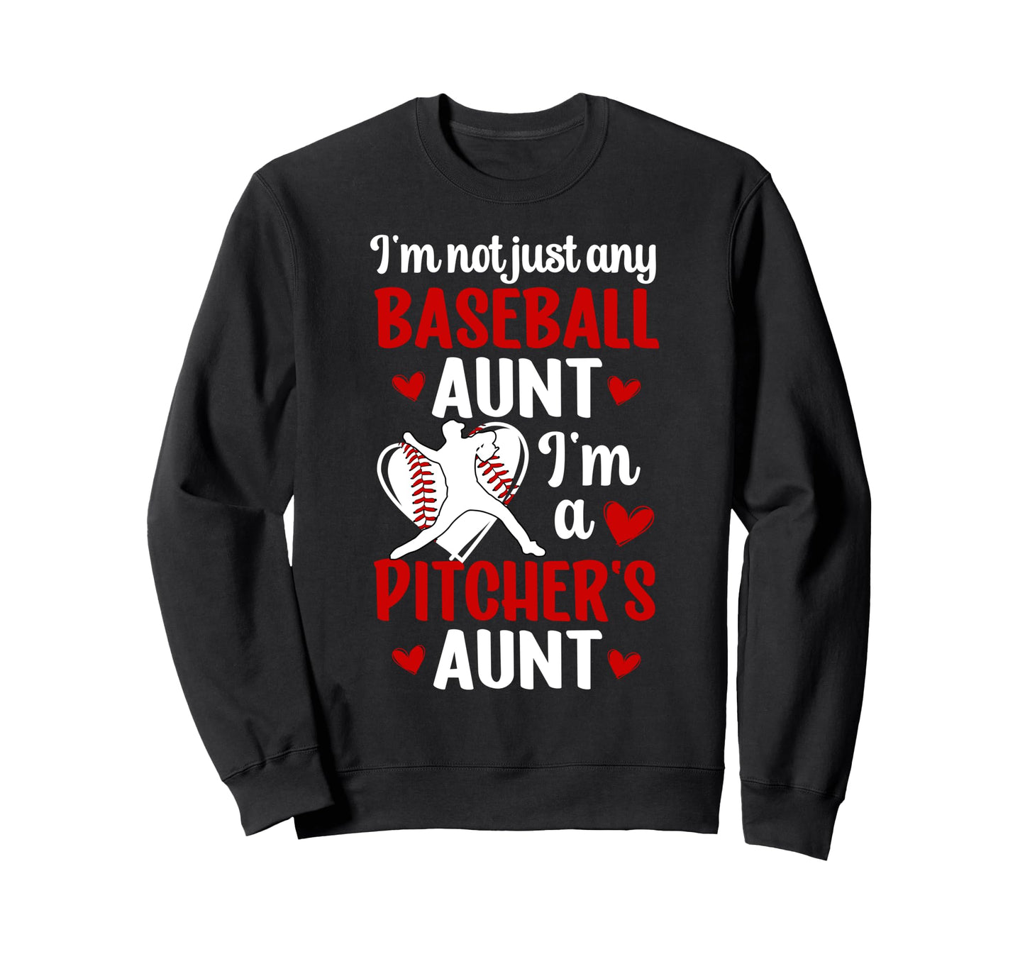 Im Baseball Pitcher Aunt Baseball Sweatshirt - Graphic Print Men Women - T-Shirt, Sweatshirt, Hoodie