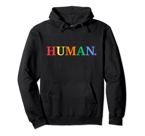 Human Lgbtqa Gay Pride Rainbow And Hoodie - Graphic Print Unisex - T-Shirt, Sweatshirt, Hoodie