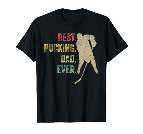 Hockey Dad Gift Funny Best Pucking Dad T-Shirt - Graphic Print Men Women - T-Shirt, Sweatshirt, Hoodie