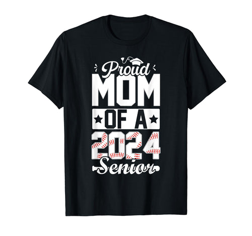 Proud Mom 2024 Senior Baseball Graduate T-Shirt - Novelty Apparel Unisex - T-Shirt, Sweatshirt, Hoodie