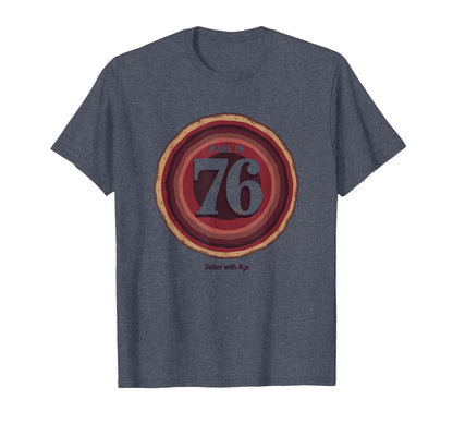 Made 76 Better Age Birthday Gift T-Shirt - Aesthetic Graphic Men Women - T-Shirt, Sweatshirt, Hoodie
