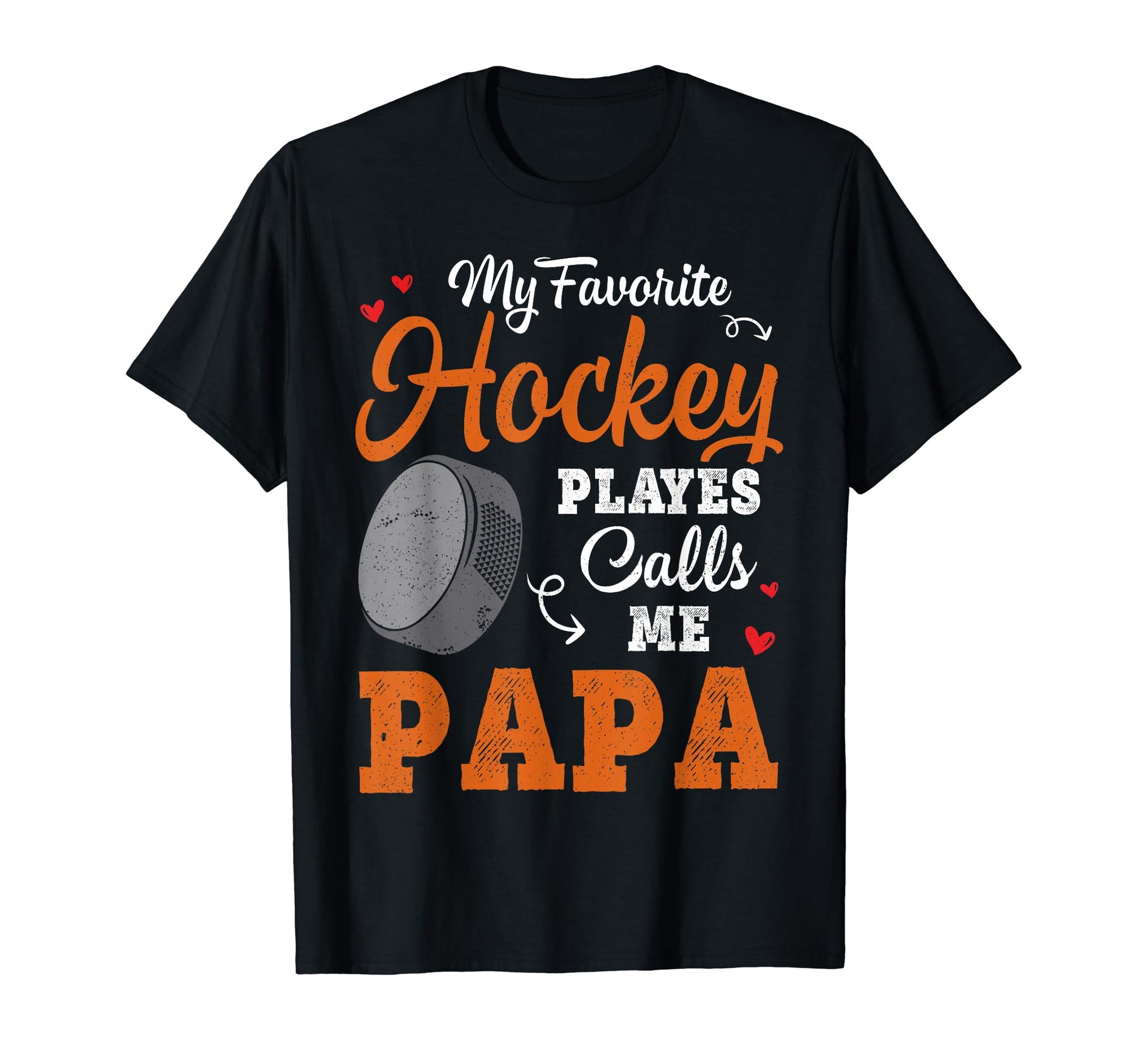 My Favorite Hockey Player Calls Me Papa T-Shirt - Custom Art Print Unisex - T-Shirt, Sweatshirt, Hoodie