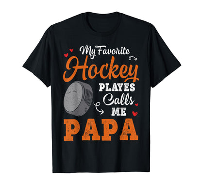 My Favorite Hockey Player Calls Me Papa T-Shirt - Custom Art Print Unisex - T-Shirt, Sweatshirt, Hoodie
