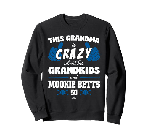 Grandma Crazy Mookie Betts Los Sweatshirt - Graphic Print Men Women - T-Shirt, Sweatshirt, Hoodie