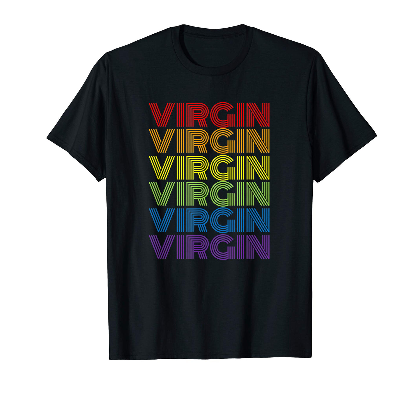 Funny Virginity Gift Rainbow Virgin T-Shirt - Unique Graphic Men Women - T-Shirt, Sweatshirt, Hoodie