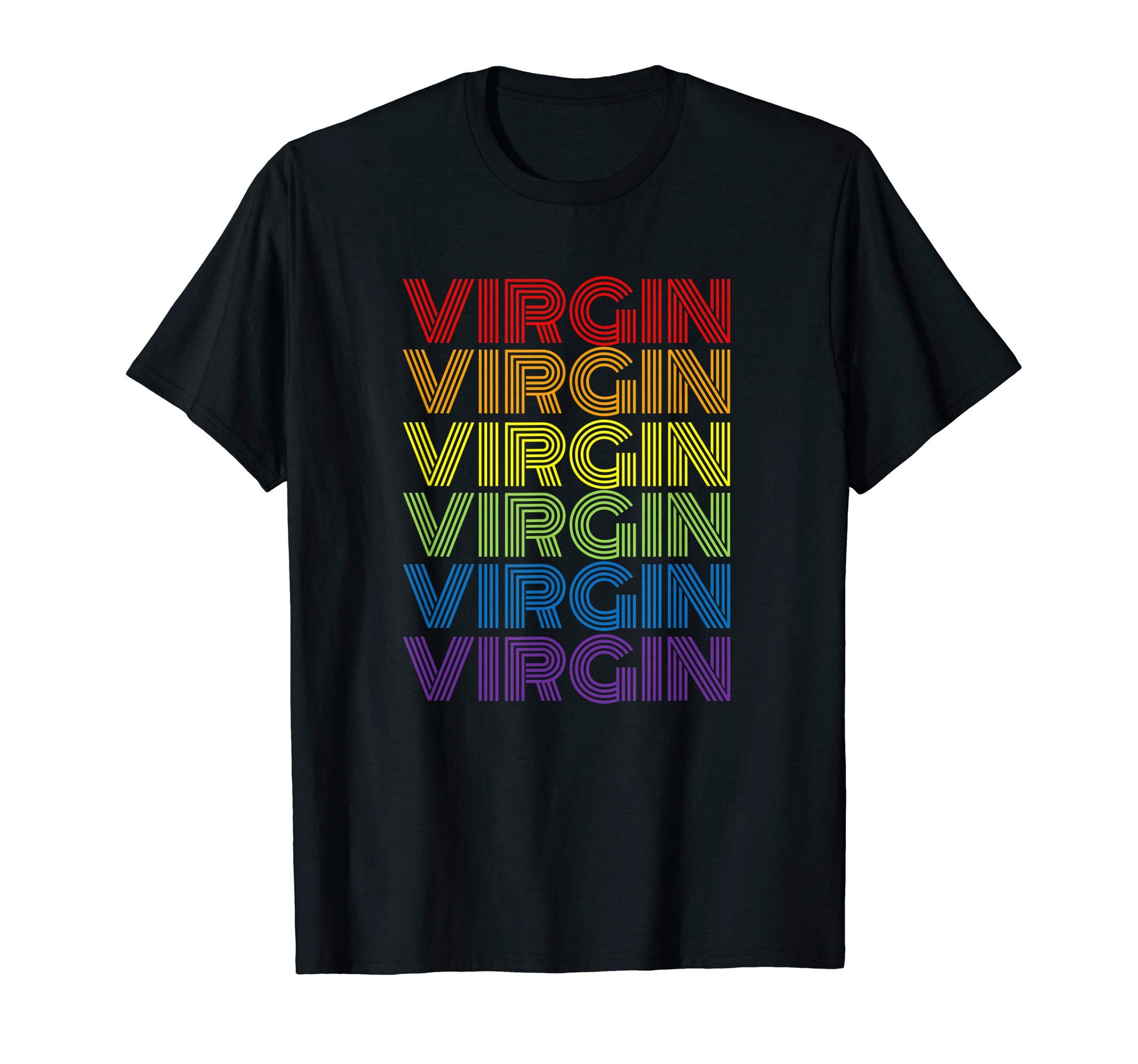 Funny Virginity Gift Rainbow Virgin T-Shirt - Unique Graphic Men Women - T-Shirt, Sweatshirt, Hoodie