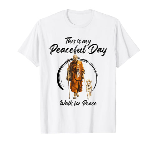 This Is My Peaceful Day Walk Peace Monks T-Shirt - Novelty Apparel Unisex - T-Shirt, Sweatshirt, Hoodie