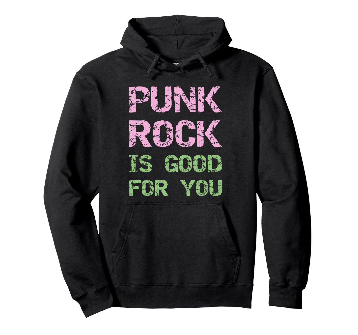 Punk Rock Is Good You Grunge Font Hoodie - Fun Novelty Design for Adults - T-Shirt, Sweatshirt, Hoodie