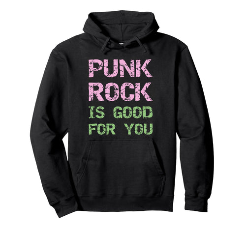 Punk Rock Is Good You Grunge Font Hoodie - Fun Novelty Design for Adults - T-Shirt, Sweatshirt, Hoodie