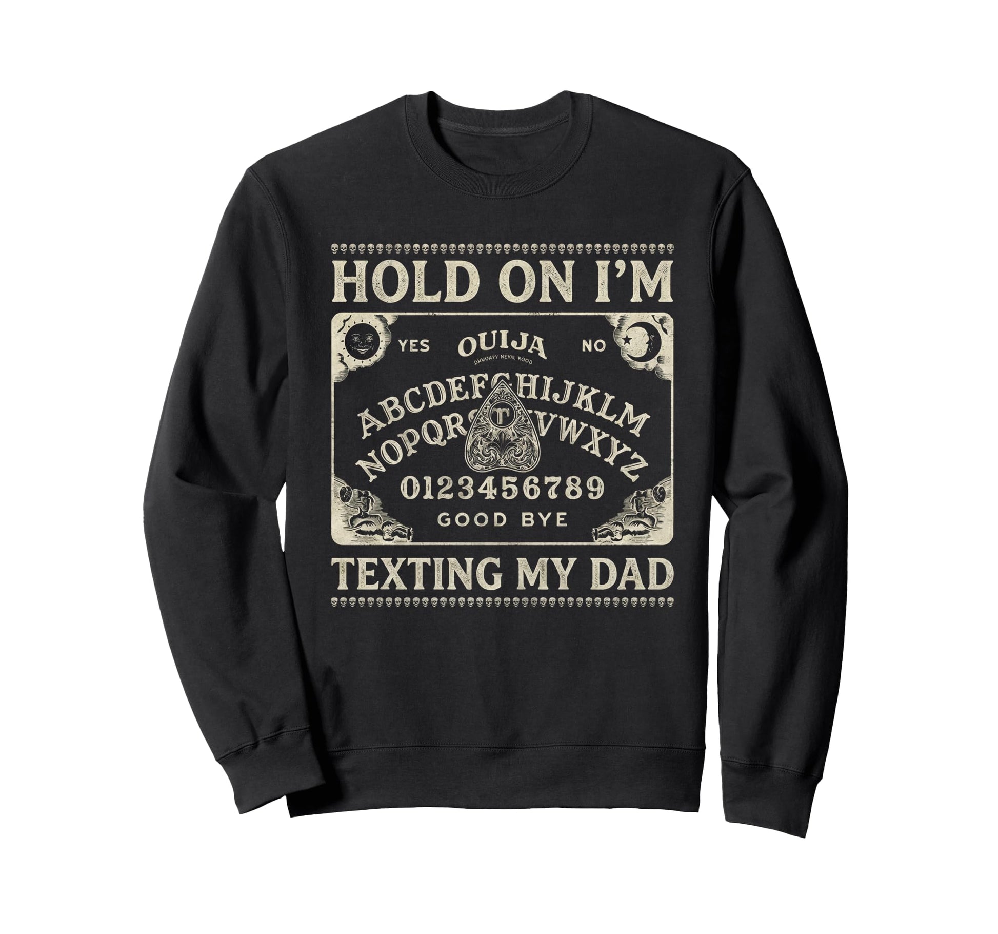 Ouija Board Sorry I Cant Talk Im Sweatshirt - Fun Novelty Design Unisex - T-Shirt, Sweatshirt, Hoodie