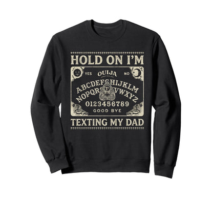 Ouija Board Sorry I Cant Talk Im Sweatshirt - Fun Novelty Design Unisex - T-Shirt, Sweatshirt, Hoodie