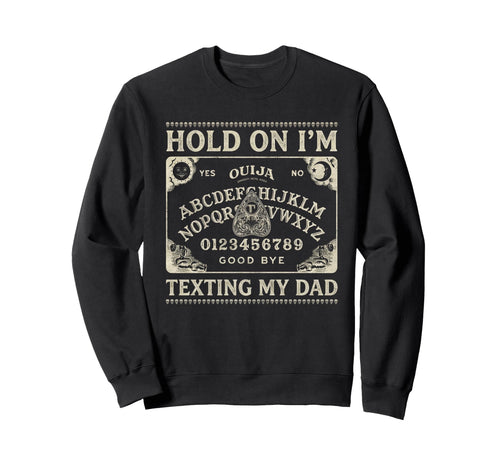 Ouija Board Sorry I Cant Talk Im Sweatshirt - Fun Novelty Design Unisex - T-Shirt, Sweatshirt, Hoodie