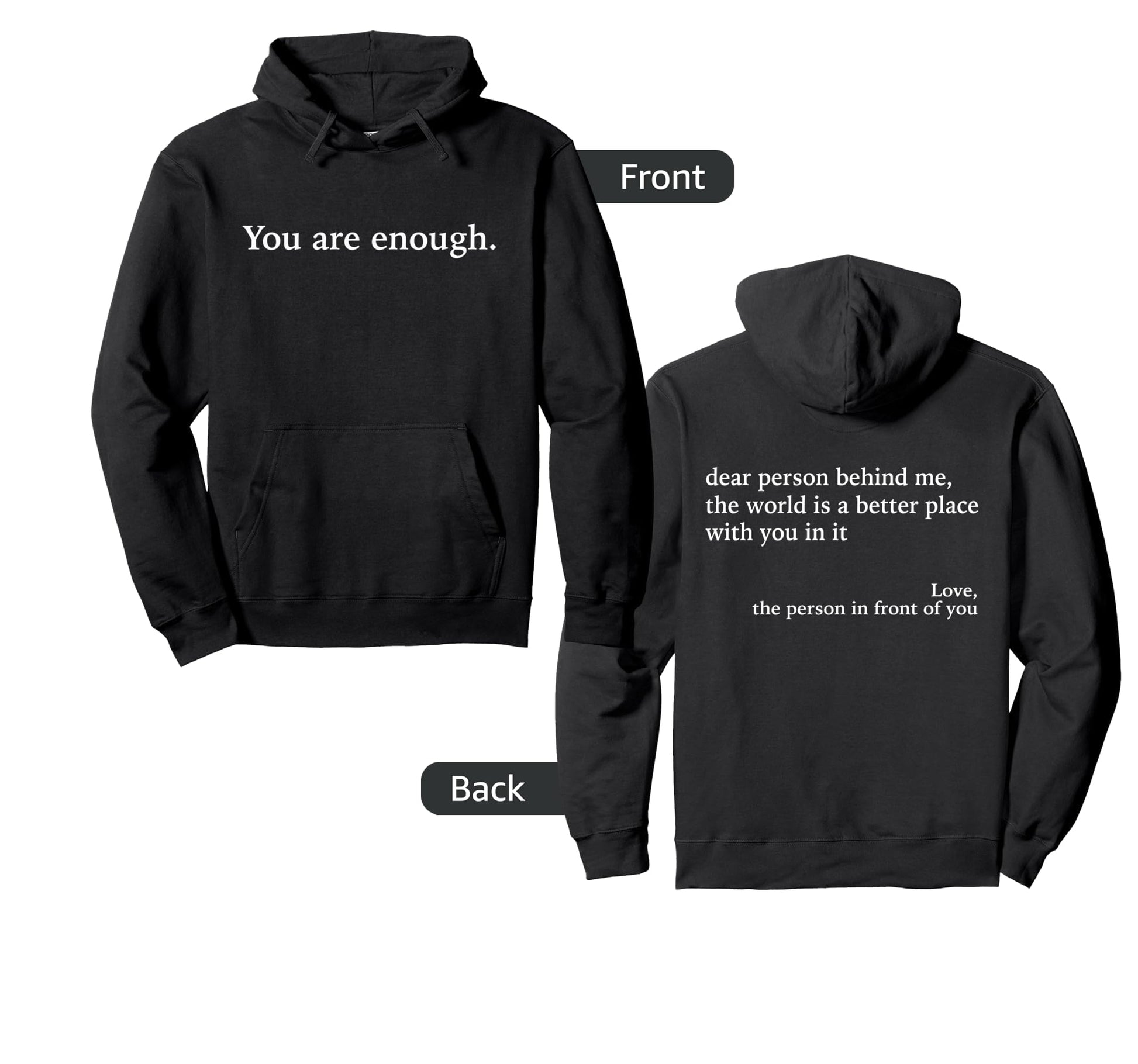 Dear Person Behind Me You Are Enough Love Hoodie - Streetwear Style Unisex - T-Shirt, Sweatshirt, Hoodie
