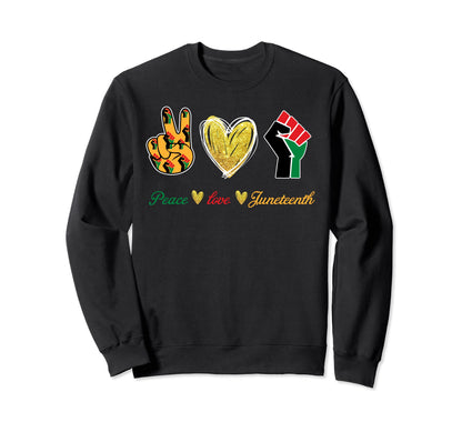 Peace Love Juneteenth Sweatshirt - Unique Graphic for Adults - T-Shirt, Sweatshirt, Hoodie