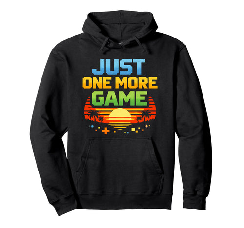 Just One More Game Gamer Gift Funny Hoodie - Custom Art Print Men Women - T-Shirt, Sweatshirt, Hoodie