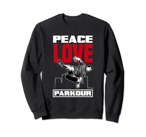 Peace Love Parkour Funny Parkour Sweatshirt - Unique Graphic Men Women - T-Shirt, Sweatshirt, Hoodie