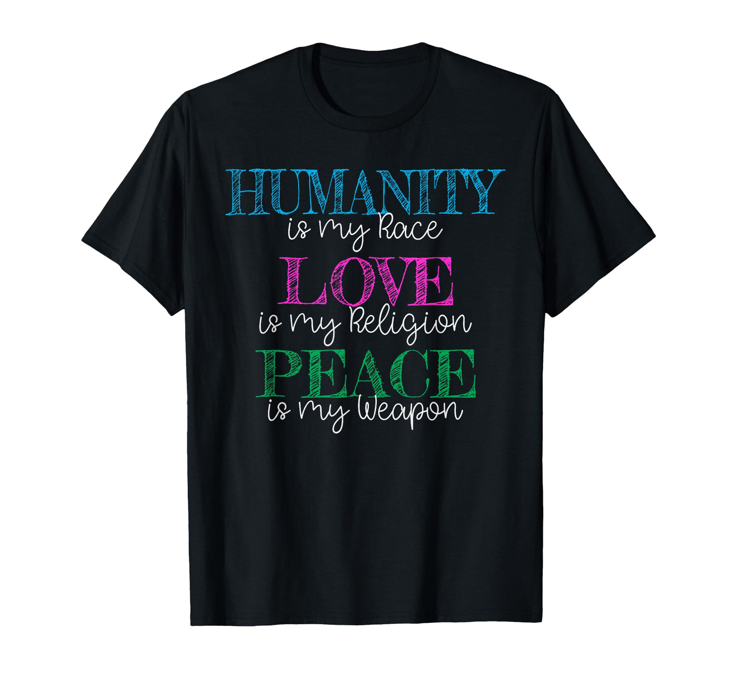 Humanity Is My Race Love Religion T-Shirt - Streetwear Style for Adults - T-Shirt, Sweatshirt, Hoodie