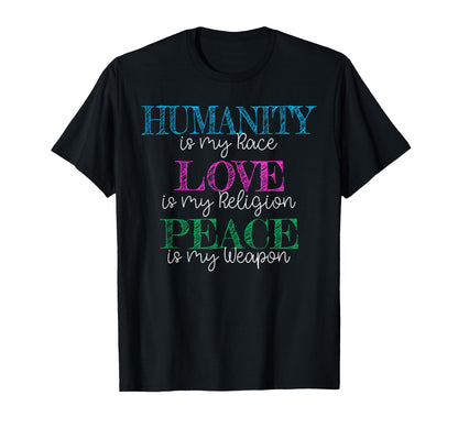 Humanity Is My Race Love Religion T-Shirt - Streetwear Style for Adults - T-Shirt, Sweatshirt, Hoodie