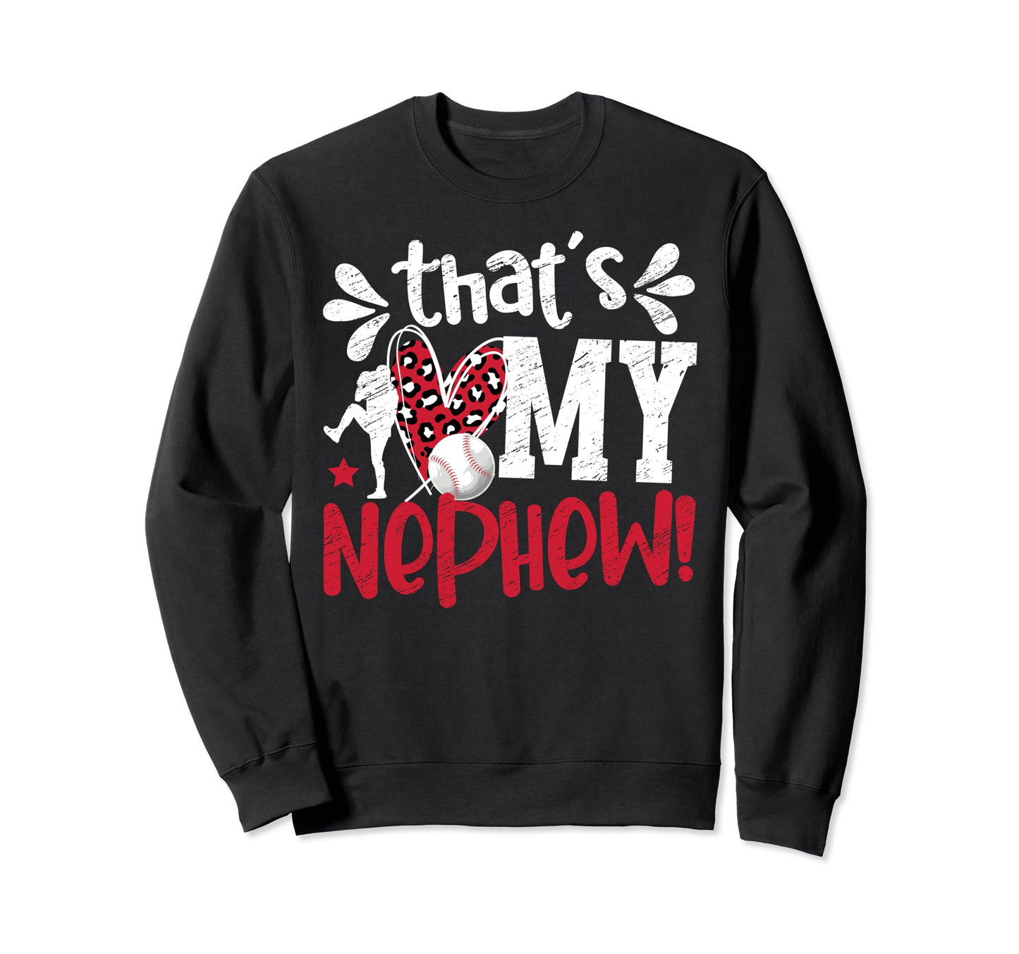 Thats My Nephew Baseball Aunt Sweatshirt - Custom Art Print Unisex - T-Shirt, Sweatshirt, Hoodie
