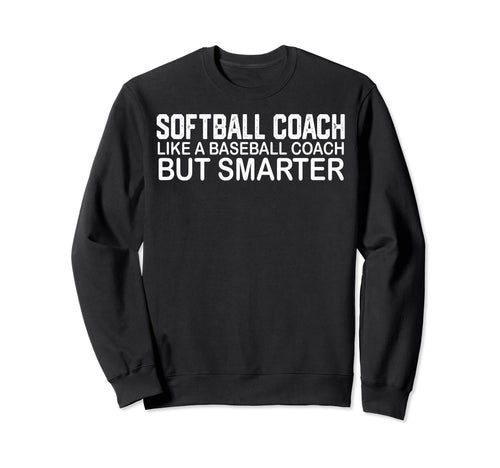 Softball Coach Like Baseball Sweatshirt - Aesthetic Graphic for Adults - T-Shirt, Sweatshirt, Hoodie