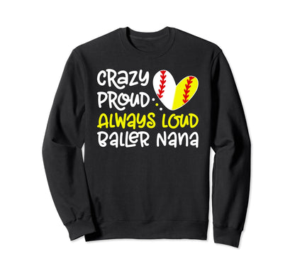 Crazy Proud Baller Nana Softball Sweatshirt - Unique Graphic Men Women - T-Shirt, Sweatshirt, Hoodie