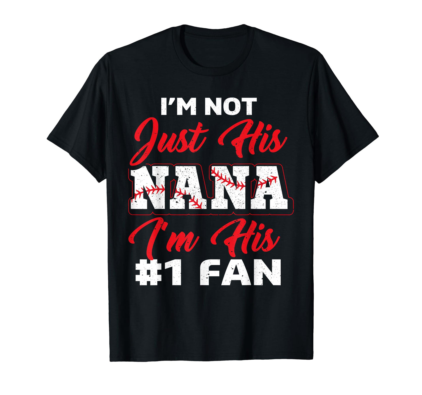 Im Not Just His Nana Im His Number One T-Shirt - Streetwear Style Unisex - T-Shirt, Sweatshirt, Hoodie