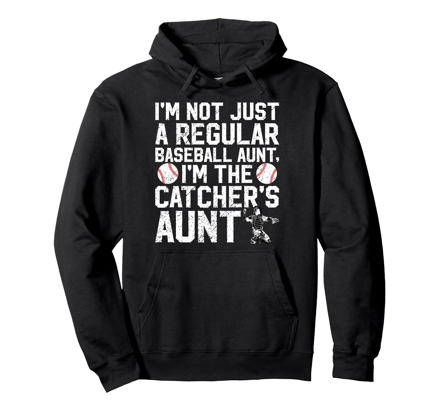 Im Baseball Catcher Aunt Baseball Hoodie - Fun Novelty Design Unisex - T-Shirt, Sweatshirt, Hoodie