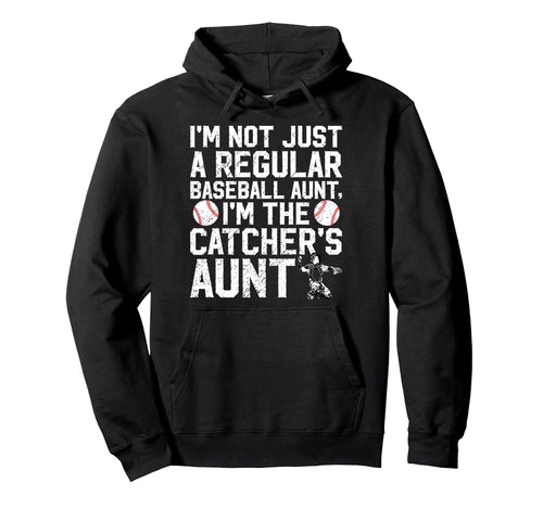 Im Baseball Catcher Aunt Baseball Hoodie - Fun Novelty Design Unisex - T-Shirt, Sweatshirt, Hoodie