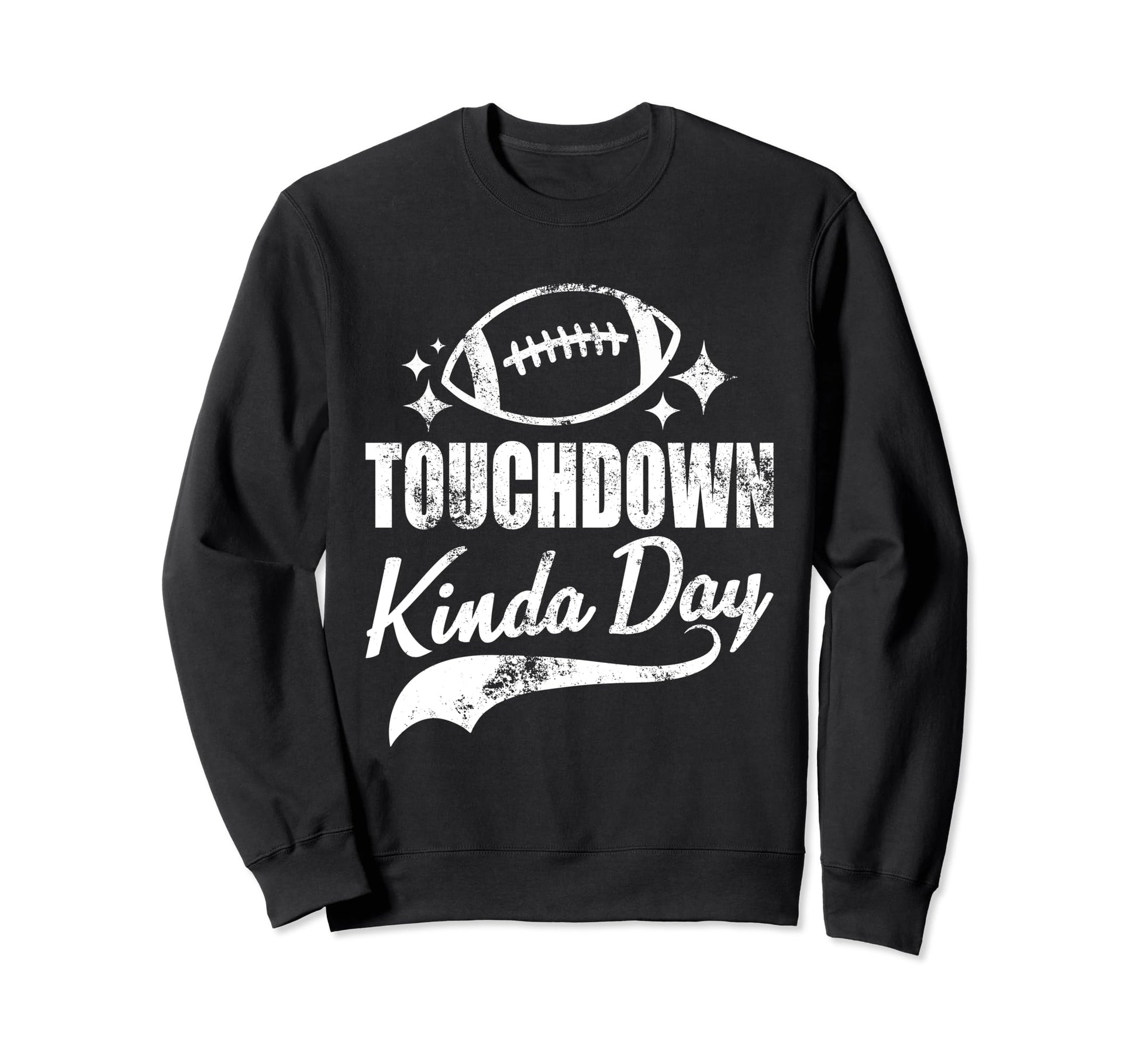 Touchdown Kinda Day Football Sweatshirt - Fun Novelty Design Men Women - T-Shirt, Sweatshirt, Hoodie
