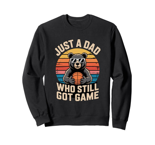 Just Dad Who Still Got Game Fathers Sweatshirt - Trendy Graphic Men Women - T-Shirt, Sweatshirt, Hoodie