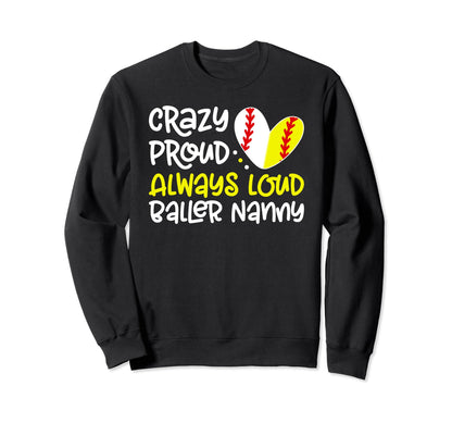 Crazy Proud Baller Nanny Softball Sweatshirt - Aesthetic Graphic Unisex - T-Shirt, Sweatshirt, Hoodie