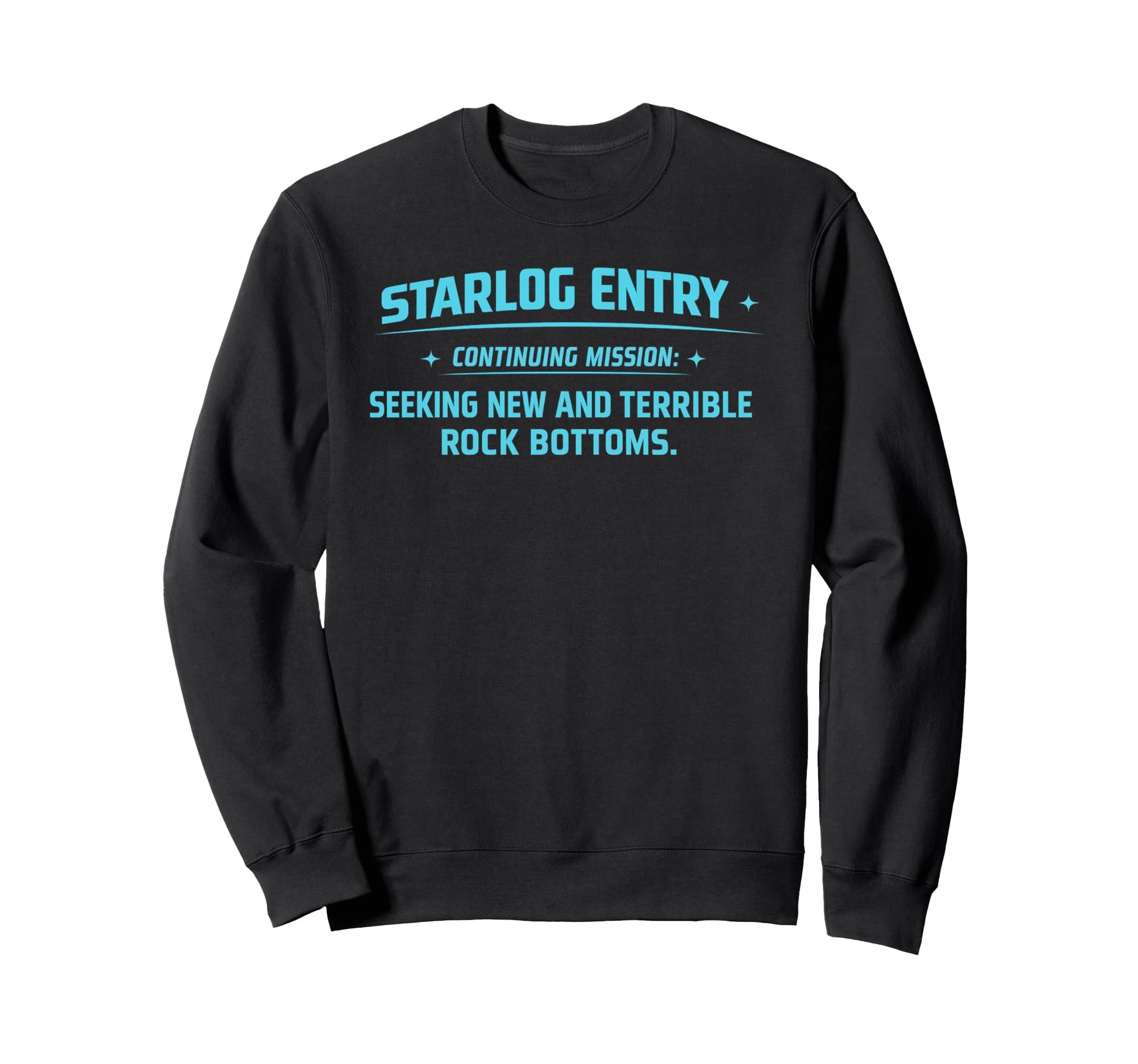 Starlog Entry Seeking New Rock Bottoms Sweatshirt - Unique Graphic Unisex - T-Shirt, Sweatshirt, Hoodie