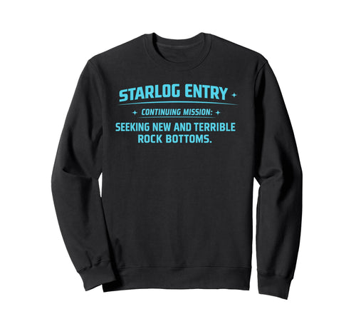 Starlog Entry Seeking New Rock Bottoms Sweatshirt - Unique Graphic Unisex - T-Shirt, Sweatshirt, Hoodie