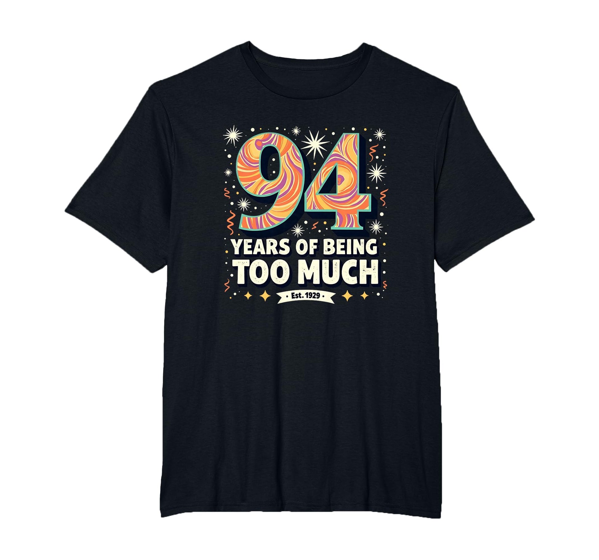 94 Years Too Much Birthday Gift T-Shirt - Fun Novelty Design for Adults - T-Shirt, Sweatshirt, Hoodie